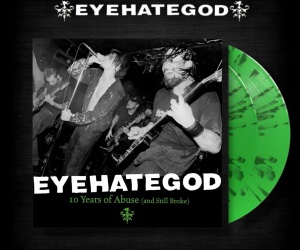 EyeHateGod – 10 Years Of Abuse (And...