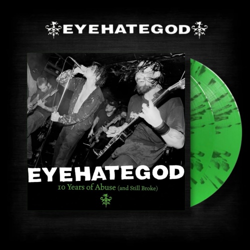 EyeHateGod – 10 Years Of Abuse (And...