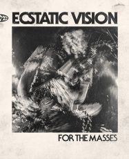 Ecstatic Vision	- For the Masses [LP]