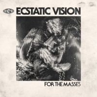 Ecstatic Vision	- For the Masses [LP]